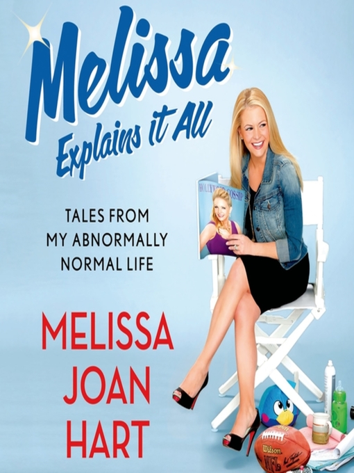 Title details for Melissa Explains It All by Melissa Joan Hart - Available